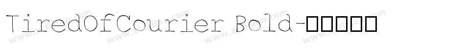 TiredOfCourier Bold字体转换